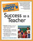 The Complete Idiot'S Guide To Success As A Teacher